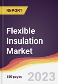 Flexible Insulation Market Report: Trends, Forecast and Competitive Analysis to 2030- Product Image
