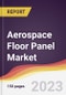 Aerospace Floor Panel Market Report: Trends, Forecast and Competitive Analysis to 2030 - Product Thumbnail Image