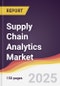 Supply Chain Analytics Market Report: Trends, Forecast and Competitive Analysis to 2030 - Product Thumbnail Image