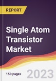 Single Atom Transistor Market Report: Trends, Forecast and Competitive Analysis to 2030- Product Image