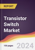 Transistor Switch Market Report: Trends, Forecast and Competitive Analysis to 2030- Product Image