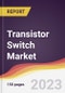Transistor Switch Market Report: Trends, Forecast and Competitive Analysis to 2030 - Product Thumbnail Image
