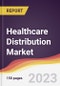 Healthcare Distribution Market Report: Trends, Forecast and Competitive Analysis to 2030 - Product Image