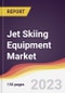 Jet Skiing Equipment Market Report: Trends, Forecast and Competitive Analysis to 2030 - Product Thumbnail Image