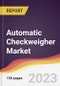 Automatic Checkweigher Market Report: Trends, Forecast and Competitive Analysis to 2030 - Product Thumbnail Image
