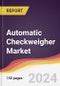 Automatic Checkweigher Market Report: Trends, Forecast and Competitive Analysis to 2030 - Product Thumbnail Image