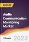 Audio Communication Monitoring Market Report: Trends, Forecast and Competitive Analysis to 2030 - Product Thumbnail Image