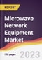 Microwave Network Equipment Market Report: Trends, Forecast and Competitive Analysis to 2030 - Product Thumbnail Image