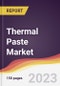 Thermal Paste Market Report: Trends, Forecast and Competitive Analysis to 2030 - Product Image