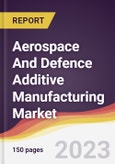 Aerospace And Defence Additive Manufacturing Market Report: Trends, Forecast and Competitive Analysis to 2030- Product Image