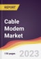 Cable Modem Market Report: Trends, Forecast and Competitive Analysis to 2030 - Product Thumbnail Image