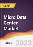 Micro Data Center Market Report: Trends, Forecast and Competitive Analysis to 2030- Product Image