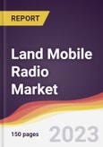 Land Mobile Radio Market Report: Trends, Forecast and Competitive Analysis to 2030- Product Image