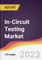 In-Circuit Testing Market Report: Trends, Forecast and Competitive Analysis to 2030 - Product Image