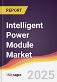 Intelligent Power Module Market Report: Trends, Forecast and Competitive Analysis to 2030- Product Image