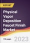 Physical Vapor Deposition Faucet Finish Market Report: Trends, Forecast and Competitive Analysis to 2030 - Product Thumbnail Image