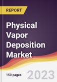 Physical Vapor Deposition Market Report: Trends, Forecast and Competitive Analysis to 2030- Product Image
