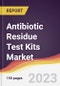 Antibiotic Residue Test Kits Market Report: Trends, Forecast and Competitive Analysis to 2030 - Product Image
