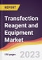 Transfection Reagent and Equipment Market Report: Trends, Forecast and Competitive Analysis to 2030 - Product Thumbnail Image
