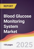 Blood Glucose Monitoring System Market Report: Trends, Forecast and Competitive Analysis to 2031- Product Image