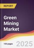 Green Mining Market Report: Trends, Forecast and Competitive Analysis to 2030- Product Image