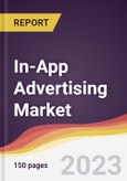 In-App Advertising Market Report: Trends, Forecast and Competitive Analysis to 2030- Product Image