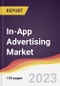 In-App Advertising Market Report: Trends, Forecast and Competitive Analysis to 2030 - Product Image