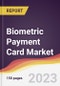 Biometric Payment Card Market Report: Trends, Forecast and Competitive Analysis to 2030 - Product Image