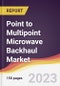 Point to Multipoint Microwave Backhaul Market Report: Trends, Forecast and Competitive Analysis to 2030 - Product Image