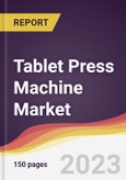 Tablet Press Machine Market Report: Trends, Forecast and Competitive Analysis to 2030- Product Image