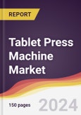 Tablet Press Machine Market Report: Trends, Forecast and Competitive Analysis to 2030- Product Image