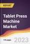 Tablet Press Machine Market Report: Trends, Forecast and Competitive Analysis to 2030 - Product Image