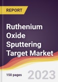 Ruthenium Oxide Sputtering Target Market Report: Trends, Forecast and Competitive Analysis to 2030- Product Image