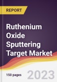 Ruthenium Oxide Sputtering Target Market Report: Trends, Forecast and Competitive Analysis to 2030- Product Image