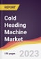 Cold Heading Machine Market Report: Trends, Forecast and Competitive Analysis to 2030 - Product Image