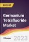 Germanium Tetrafluoride Market Report: Trends, Forecast and Competitive Analysis to 2030 - Product Image