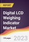 Digital LCD Weighing Indicator Market Report: Trends, Forecast and Competitive Analysis to 2030 - Product Image