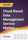 Cloud Based Data Management Service Market Report: Trends, Forecast and Competitive Analysis to 2030- Product Image