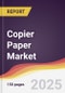 Copier Paper Market Report: Trends, Forecast and Competitive Analysis to 2030 - Product Image