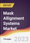 Mask Allignment Systems Market Report: Trends, Forecast and Competitive Analysis to 2030 - Product Image