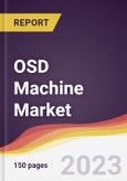 OSD Machine Market Report: Trends, Forecast and Competitive Analysis to 2030- Product Image