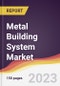 Metal Building System Market Report: Trends, Forecast and Competitive Analysis to 2030 - Product Image