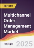 Multichannel Order Management Market Report: Trends, Forecast and Competitive Analysis to 2030- Product Image