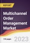 Multichannel Order Management Market Report: Trends, Forecast and Competitive Analysis to 2030 - Product Thumbnail Image