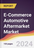 E-Commerce Automotive Aftermarket Market Report: Trends, Forecast and Competitive Analysis to 2030- Product Image