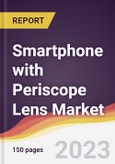 Smartphone with Periscope Lens Market Report: Trends, Forecast and Competitive Analysis to 2030- Product Image
