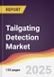 Tailgating Detection Market Report: Trends, Forecast and Competitive Analysis to 2030 - Product Thumbnail Image