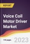Voice Coil Motor Driver Market Report: Trends, Forecast and Competitive Analysis to 2030 - Product Image