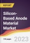 Silicon-Based Anode Material Market Report: Trends, Forecast and Competitive Analysis to 2030 - Product Image
