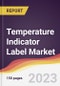Temperature Indicator Label Market Report: Trends, Forecast and Competitive Analysis to 2030 - Product Thumbnail Image
